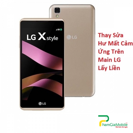 Thay Sửa Hư Mất Cảm Ứng Trên Main LG X Style Lấy Liền